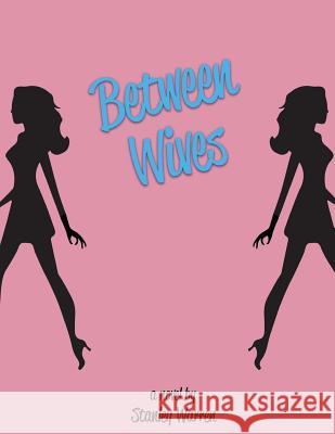 Between Wives Stanley Warren 9781515018766 Createspace