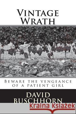 Vintage Wrath David Buschhorn 9781515019176 Createspace Independent Publishing Platform