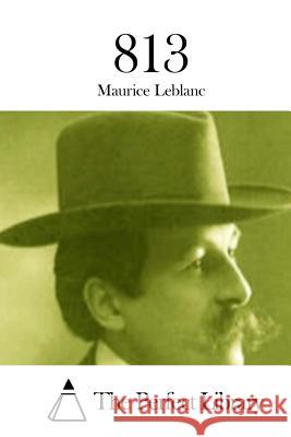 813 Maurice Leblanc The Perfect Library 9781515019299 Createspace