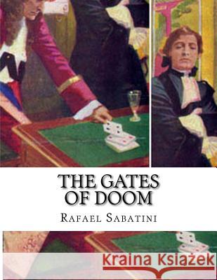 The Gates of Doom Rafael Sabatini 9781515019480 Createspace