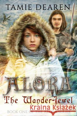 Alora: The Wander-Jewel Tamie Dearen 9781515020103 Createspace Independent Publishing Platform