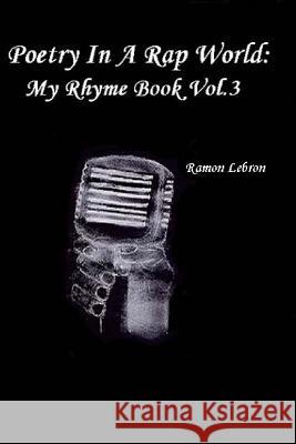 Poetry In A Rap World: : My Rhyme Book Vol.3 Siciliano, Kim 9781515020301