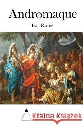 Andromaque Jean Racine Fb Editions 9781515020837 Createspace