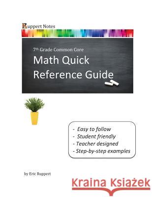 Ruppert Notes: Math Quick Reference Guide - 7th Grade Common Core Eric Ruppert 9781515020967