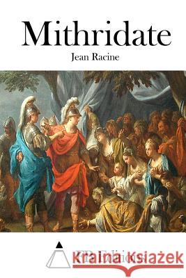 Mithridate Jean Racine Fb Editions 9781515021766 Createspace