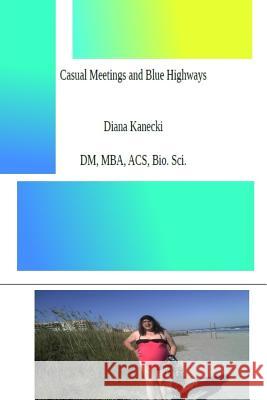 Casual Meeting & Blue Highways Dr Diana Kanecki Dr Diana Kanecki 9781515022855