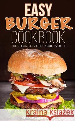 Easy Burger Cookbook Chef Maggi 9781515023227 Createspace