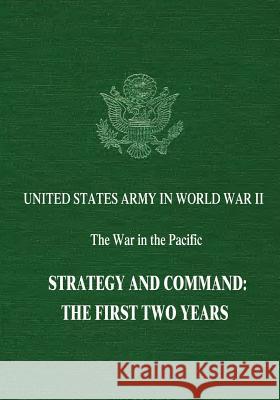 Strategy and Command: The First Two Years Louis Morton 9781515023258 Createspace