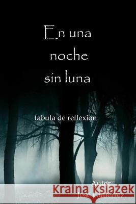 En una noche sin luna: fabula de relexion Gutierrez, Jose R. 9781515023722