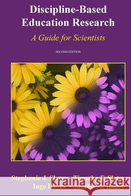 Discipline-Based Education Research: A Guide for Scientists Inge Heyer Timothy F. Slater Stephanie J. Slater 9781515024569