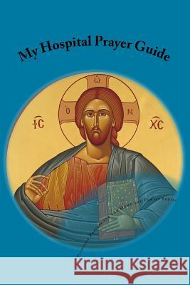 My Hospital Prayer Guide Fr John G. Maheras 9781515025047 Createspace