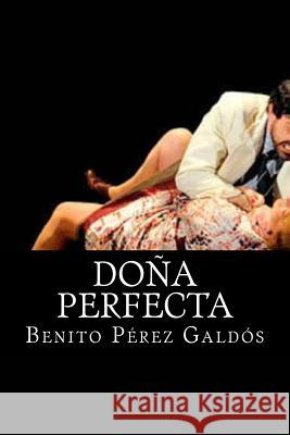 Dona Perfecta Benito Perez Galdos 1. Books 9781515025115 Createspace