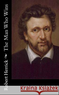 The Man Who Wins Robert Herrick 9781515025221