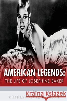 American Legends: The Life of Josephine Baker Charles River Editors 9781515025450