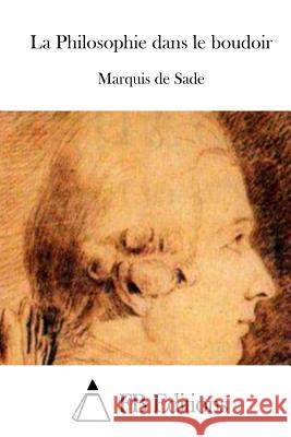 La Philosophie dans le boudoir Fb Editions 9781515025993 Createspace