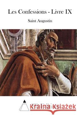 Les Confessions - Livre IX Saint Augustin                           Fb Editions 9781515026303