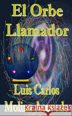 El Orbe Llamador Luis Carlos Molin 9781515027553