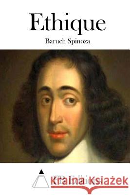 Ethique Benedictus de Spinoza Fb Editions 9781515028437 Createspace