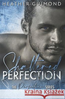 Shattered Perfection Heather R. Guimond 9781515029557