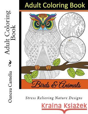 Adult Coloring Book: Stress Relieving Nature Designs Oancea Camelia Oancea Camelia 9781515031321 Createspace