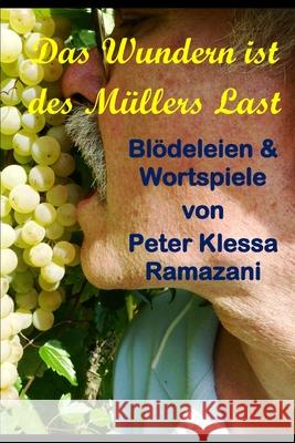 Das Wundern ist des Muellers Last: Blödeleien & Wortspiele Peter Klessa Ramazani 9781515031581 Createspace Independent Publishing Platform