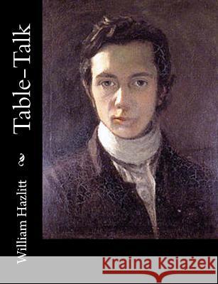 Table-Talk William Hazlitt 9781515032540