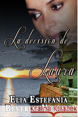 La Decisi Elia Estefan Beverin 9781515033073 Createspace Independent Publishing Platform