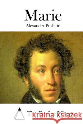 Marie Alexander Pushkin The Perfect Library 9781515033738 Createspace