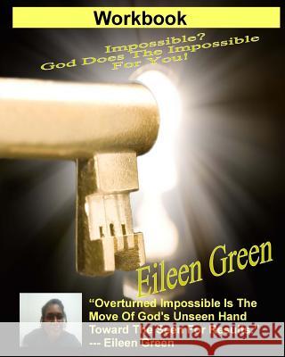 Workbook: Impossible? God Does The Impossible For You! Green, Eileen 9781515034698