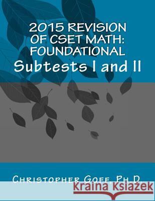 2015 Revision of CSET Math: Foundational Goff, Christopher 9781515034728