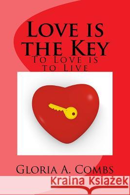 Love is the Key: To Love is to Live Combs, Gloria 9781515036500