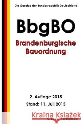 Brandenburgische Bauordnung (BbgBO), 2. Auflage 2015 Recht, G. 9781515037262 Createspace