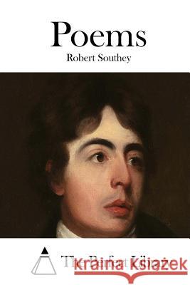 Poems Robert Southey The Perfect Library 9781515039273 Createspace