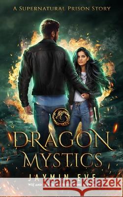 Dragon Mystics: Supernatural Prison #2 Jaymin Eve 9781515039280 Createspace