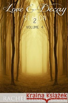 Love and Decay, Volume Four: Love and Decay, A Novella Series Higginson, Rachel 9781515039365 Createspace