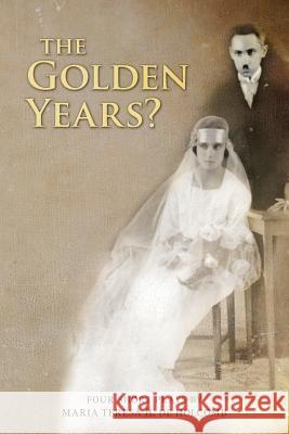 The Golden Years? Four Short Plays by Maria Teresa H. de Holcomb Maria Teresa H. De Holcomb 9781515039457 Createspace