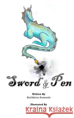 Sword and Pen: Tales and Art from Other Worlds Kathleen Marie Samuels Jingyi Tian Anna Li Dennis-Pavlich 9781515040477 Createspace Independent Publishing Platform