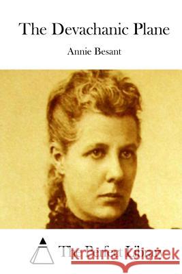 The Devachanic Plane Annie Besant The Perfect Library 9781515040606 Createspace