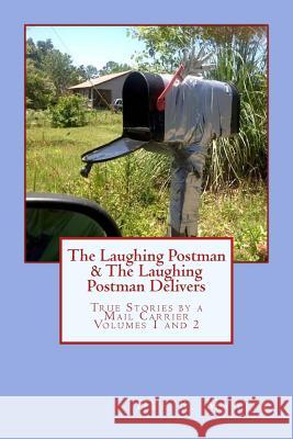 The Laughing Postman & The Laughing Postman Delivers: True Stories by a Mail Carrier Myrick, Dee B. 9781515042242 Createspace