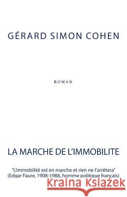 La Marche de l'Immobilité Cohen, Gerard Simon 9781515044826