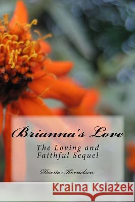 Brianna's Love (The Loving and Faithful Sequel) Kornelsen, Dorita Lynn 9781515045137 Createspace