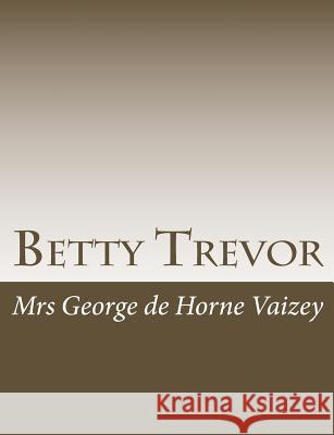 Betty Trevor Mrs George D 9781515046073 Createspace