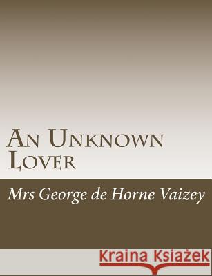 An Unknown Lover Mrs George D 9781515046103 Createspace