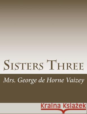 Sisters Three Mrs George D 9781515046325 Createspace