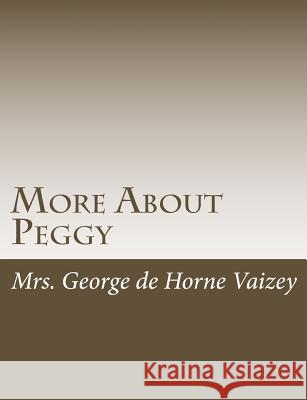 More About Peggy De Horne Vaizey, Mrs George 9781515046356 Createspace