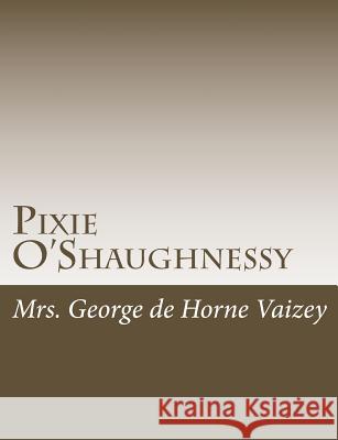 Pixie O'Shaughnessy Mrs George D 9781515046363 Createspace