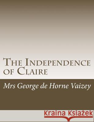 The Independence of Claire Mrs George D 9781515046431 Createspace