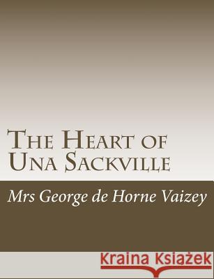 The Heart of Una Sackville Mrs George D 9781515046448 Createspace