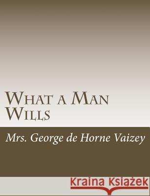 What a Man Wills Mrs George D 9781515046462 Createspace