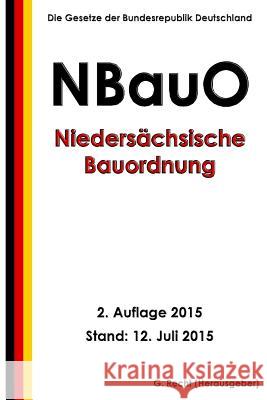 Niedersächsische Bauordnung (NBauO), 2. Auflage 2015 Recht, G. 9781515047438 Createspace